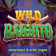 construct 3 criar jogos